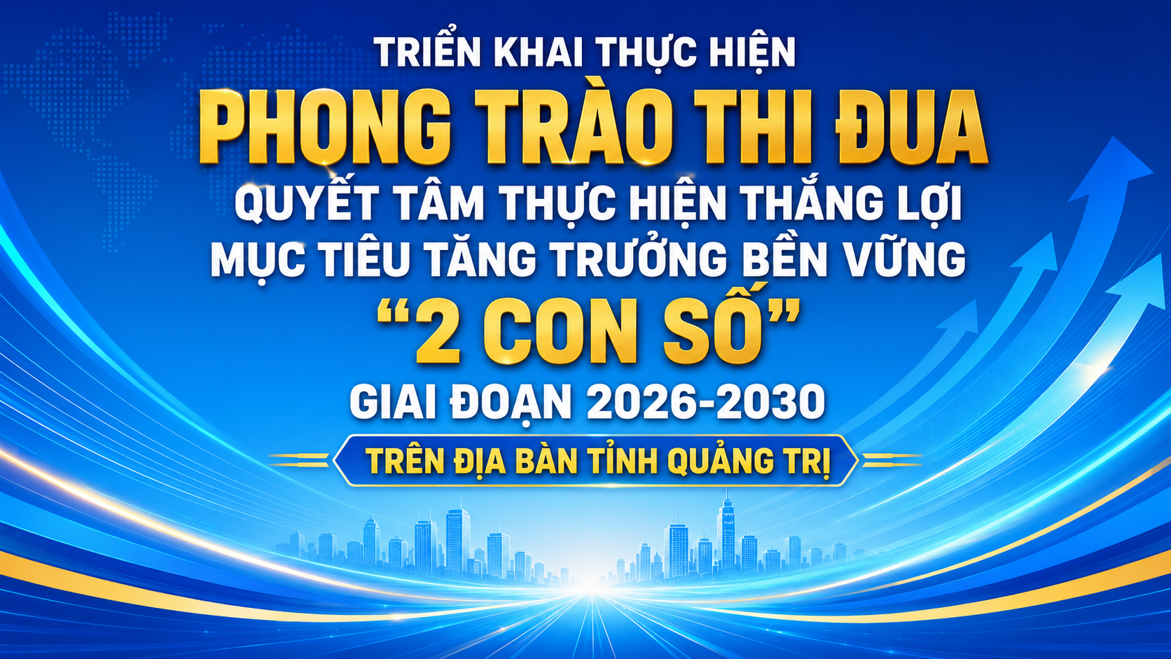 Triển khai thực hiện phong trào thi đua Quyết tâm thực hiện thắng lợi mục tiêu tăng trưởng bền vững “2 con số” giai đoạn 2026 - 2030 trên địa bàn tỉnh Quảng Trị